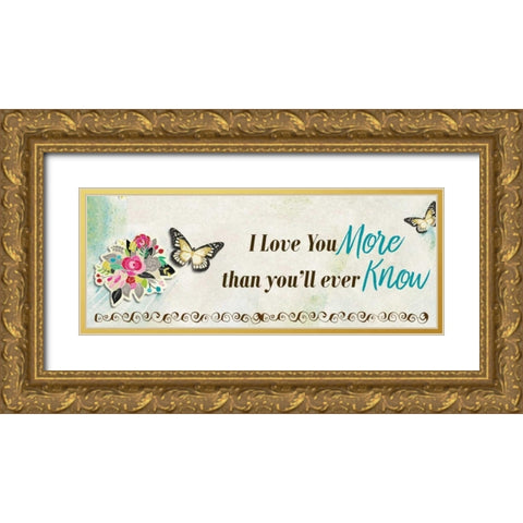 More Than Youll Ever know Gold Ornate Wood Framed Art Print with Double Matting by Allen, Kimberly