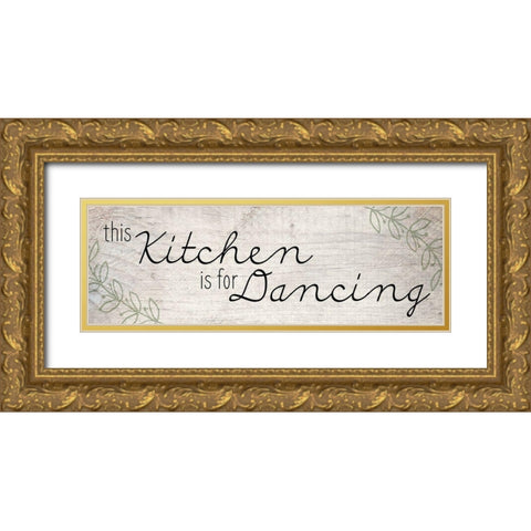 This Kitchen is for Dancing Gold Ornate Wood Framed Art Print with Double Matting by Kimberly, Allen