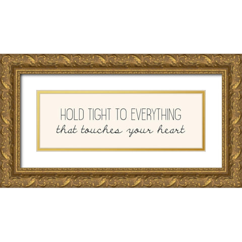 Hold Tight Gold Ornate Wood Framed Art Print with Double Matting by Kimberly, Allen