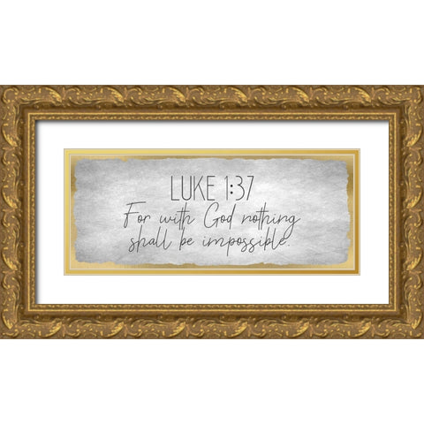 Luke 1 37 on Foil Gold Ornate Wood Framed Art Print with Double Matting by Kimberly, Allen