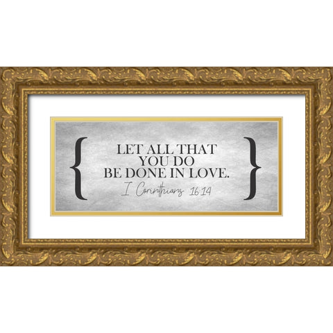 Be Done in Love Gold Ornate Wood Framed Art Print with Double Matting by Kimberly, Allen