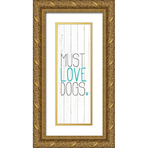 Must Love 1 Gold Ornate Wood Framed Art Print with Double Matting by Kimberly, Allen