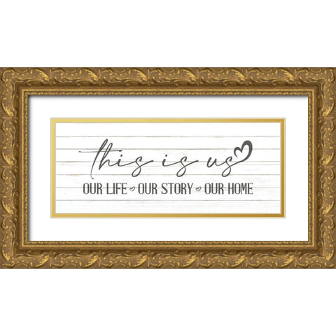 This is Us Our Life Gold Ornate Wood Framed Art Print with Double Matting by Allen, Kimberly
