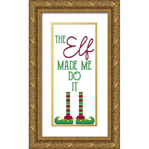 The Elf Made Me Gold Ornate Wood Framed Art Print with Double Matting by Allen, Kimberly