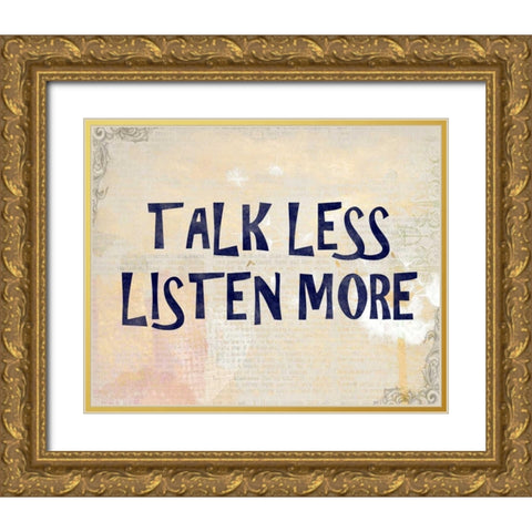 Talk Less Gold Ornate Wood Framed Art Print with Double Matting by Allen, Kimberly