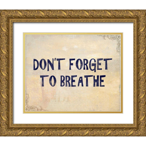 Dont Forget Gold Ornate Wood Framed Art Print with Double Matting by Allen, Kimberly