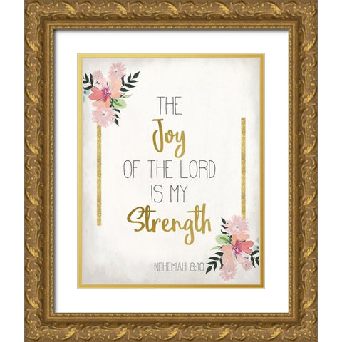The Joy of The Lord Gold Ornate Wood Framed Art Print with Double Matting by Kimberly, Allen