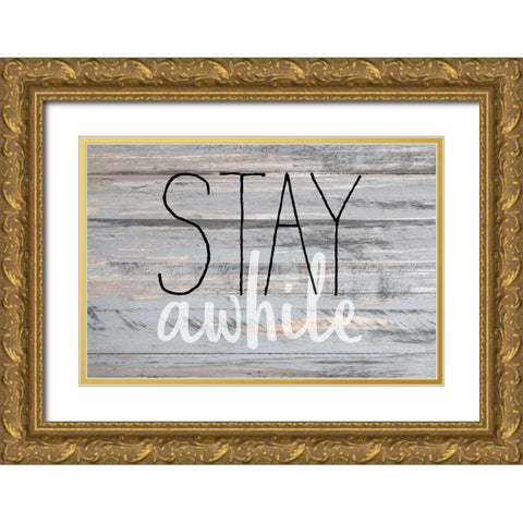 Stay Awhile Gold Ornate Wood Framed Art Print with Double Matting by Kimberly, Allen