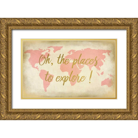 Oh The Places To Explore Gold Ornate Wood Framed Art Print with Double Matting by Allen, Kimberly