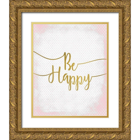 Be Happy Gold Ornate Wood Framed Art Print with Double Matting by Kimberly, Allen