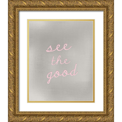 See the Good Gold Ornate Wood Framed Art Print with Double Matting by Kimberly, Allen
