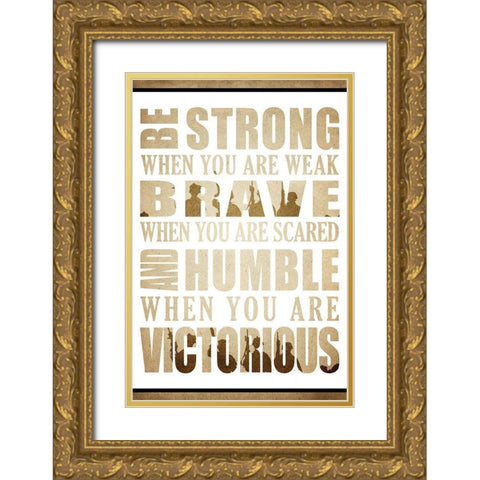 Be Strong Gold Ornate Wood Framed Art Print with Double Matting by Kimberly, Allen