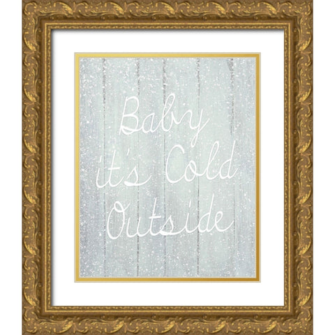Baby Its Cold Outside Gold Ornate Wood Framed Art Print with Double Matting by Kimberly, Allen