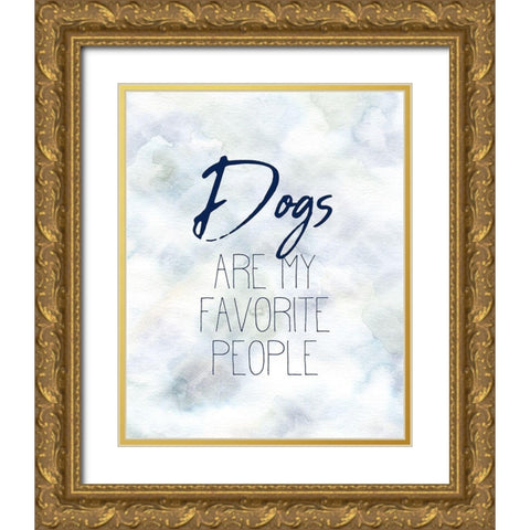 Dogs are my Favorite Gold Ornate Wood Framed Art Print with Double Matting by Kimberly, Allen