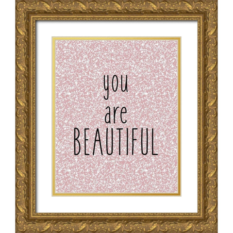 You are Beautiful Gold Ornate Wood Framed Art Print with Double Matting by Kimberly, Allen