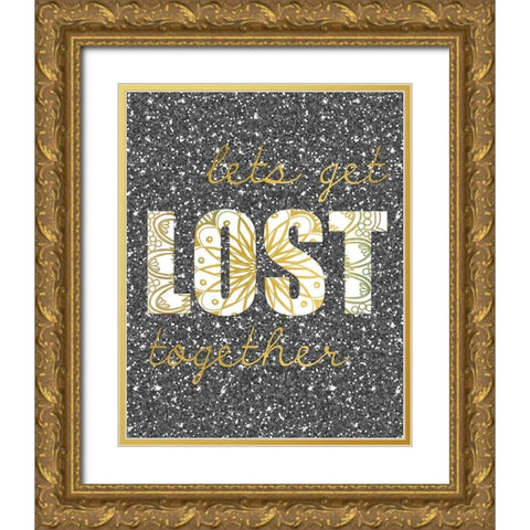 Lets Get Lost Gold Ornate Wood Framed Art Print with Double Matting by Kimberly, Allen