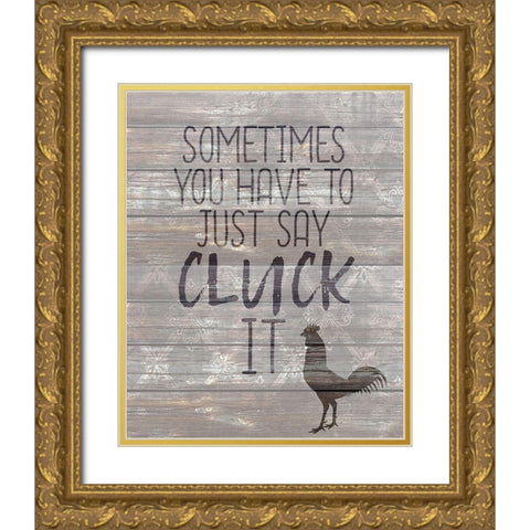 Cluck It Gold Ornate Wood Framed Art Print with Double Matting by Kimberly, Allen
