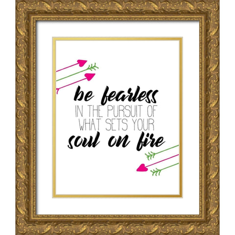 Be Fearless Gold Ornate Wood Framed Art Print with Double Matting by Kimberly, Allen