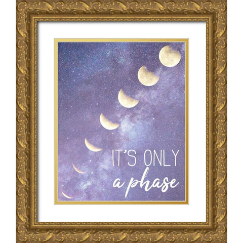 Its only a Phase Gold Ornate Wood Framed Art Print with Double Matting by Kimberly, Allen