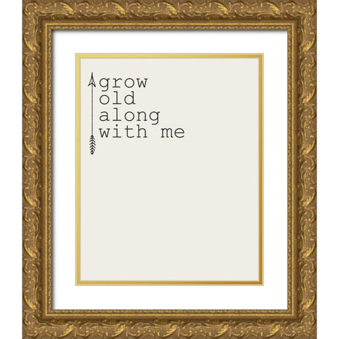 Grow Old 1 Gold Ornate Wood Framed Art Print with Double Matting by Kimberly, Allen