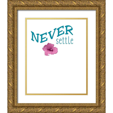 Never Settle Gold Ornate Wood Framed Art Print with Double Matting by Kimberly, Allen