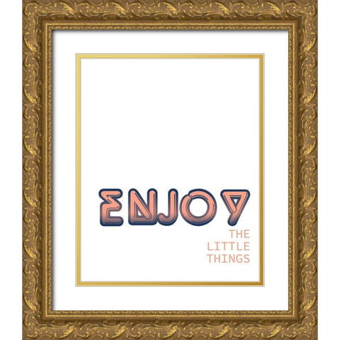 Enjoy the Little Things Gold Ornate Wood Framed Art Print with Double Matting by Kimberly, Allen