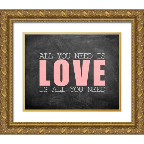 All You Need Gold Ornate Wood Framed Art Print with Double Matting by Kimberly, Allen