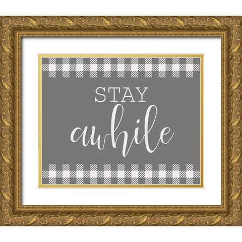 Stay Awhile Gold Ornate Wood Framed Art Print with Double Matting by Kimberly, Allen