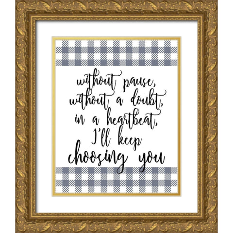 Choose You Gold Ornate Wood Framed Art Print with Double Matting by Kimberly, Allen