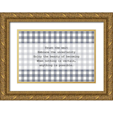 Trust the Wait Gold Ornate Wood Framed Art Print with Double Matting by Kimberly, Allen