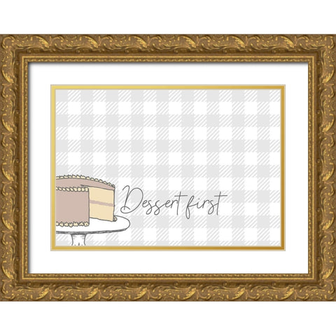 Dessert First Gold Ornate Wood Framed Art Print with Double Matting by Kimberly, Allen