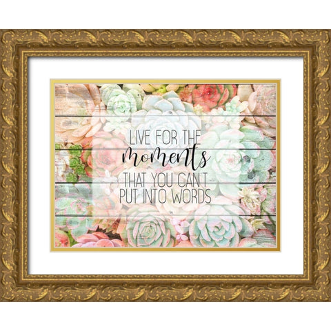 Live for The Moments Gold Ornate Wood Framed Art Print with Double Matting by Kimberly, Allen