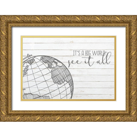 Its a Big World Gold Ornate Wood Framed Art Print with Double Matting by Kimberly, Allen