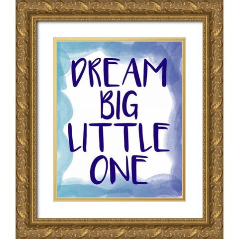 Dream Big 1 Gold Ornate Wood Framed Art Print with Double Matting by Allen, Kimberly