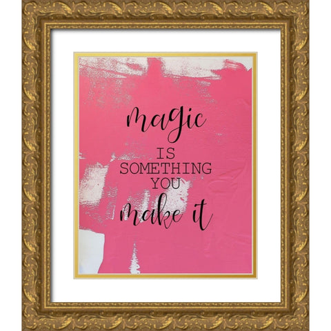Magic is Something Gold Ornate Wood Framed Art Print with Double Matting by Kimberly, Allen