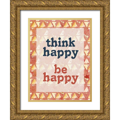 Think Happy Gold Ornate Wood Framed Art Print with Double Matting by Kimberly, Allen