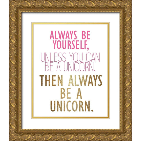 Be a Unicorn 2 Gold Ornate Wood Framed Art Print with Double Matting by Kimberly, Allen