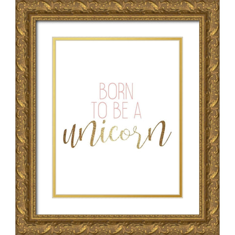 Born to Be 2 Gold Ornate Wood Framed Art Print with Double Matting by Kimberly, Allen