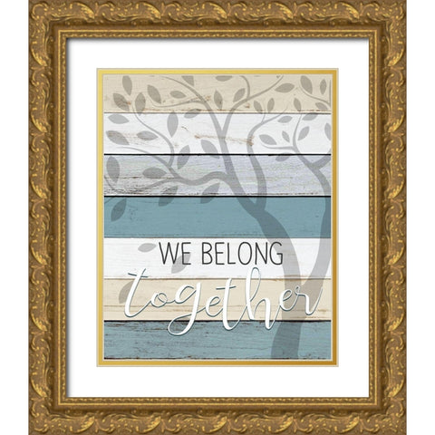 We Belong Gold Ornate Wood Framed Art Print with Double Matting by Kimberly, Allen