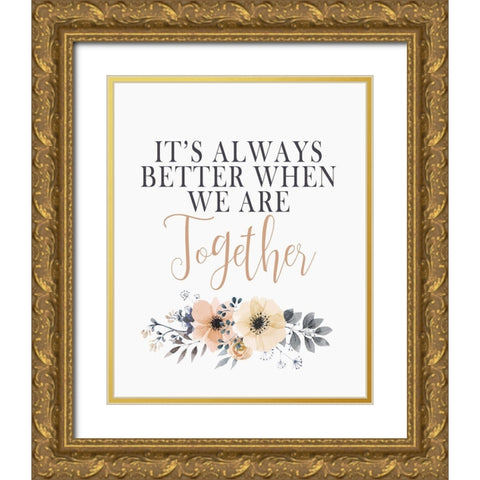 Its Always Better Gold Ornate Wood Framed Art Print with Double Matting by Kimberly, Allen