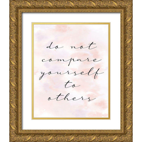 Do not Compare Gold Ornate Wood Framed Art Print with Double Matting by Allen, Kimberly