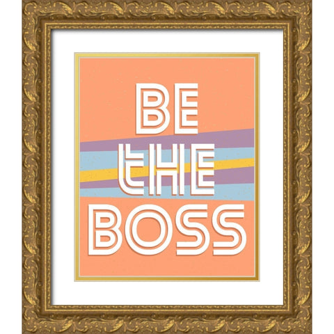 Be the Boss V2 Gold Ornate Wood Framed Art Print with Double Matting by Allen, Kimberly
