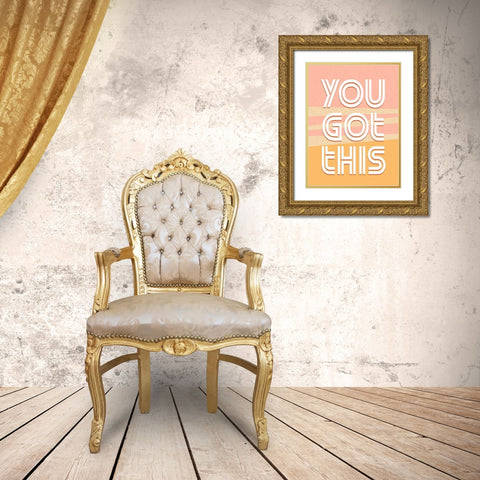 You Got This Gold Ornate Wood Framed Art Print with Double Matting by Allen, Kimberly