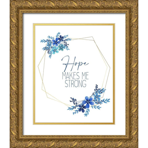 Hope Makes Me Gold Ornate Wood Framed Art Print with Double Matting by Allen, Kimberly