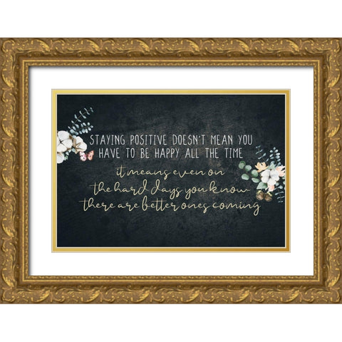Staying Positive Gold Ornate Wood Framed Art Print with Double Matting by Allen, Kimberly