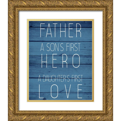 Father Hero Gold Ornate Wood Framed Art Print with Double Matting by Allen, Kimberly