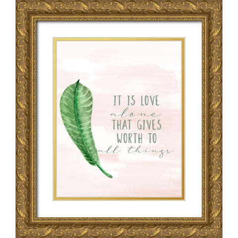 It is Love Alone Gold Ornate Wood Framed Art Print with Double Matting by Allen, Kimberly