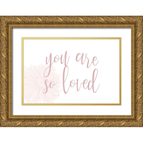You are So Loved Gold Ornate Wood Framed Art Print with Double Matting by Allen, Kimberly