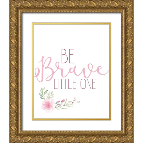 Be Brave Little One Gold Ornate Wood Framed Art Print with Double Matting by Allen, Kimberly