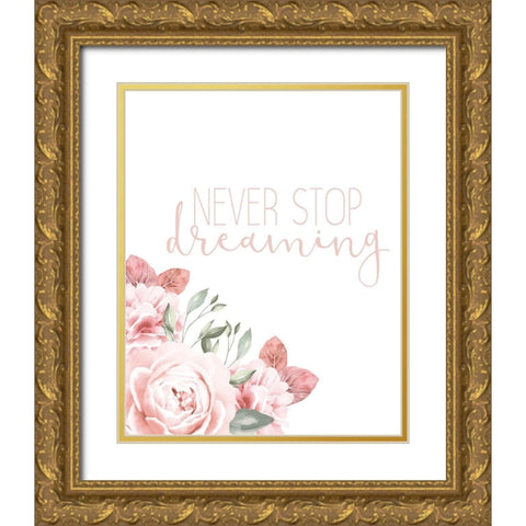 Never Stop Dreaming Gold Ornate Wood Framed Art Print with Double Matting by Allen, Kimberly